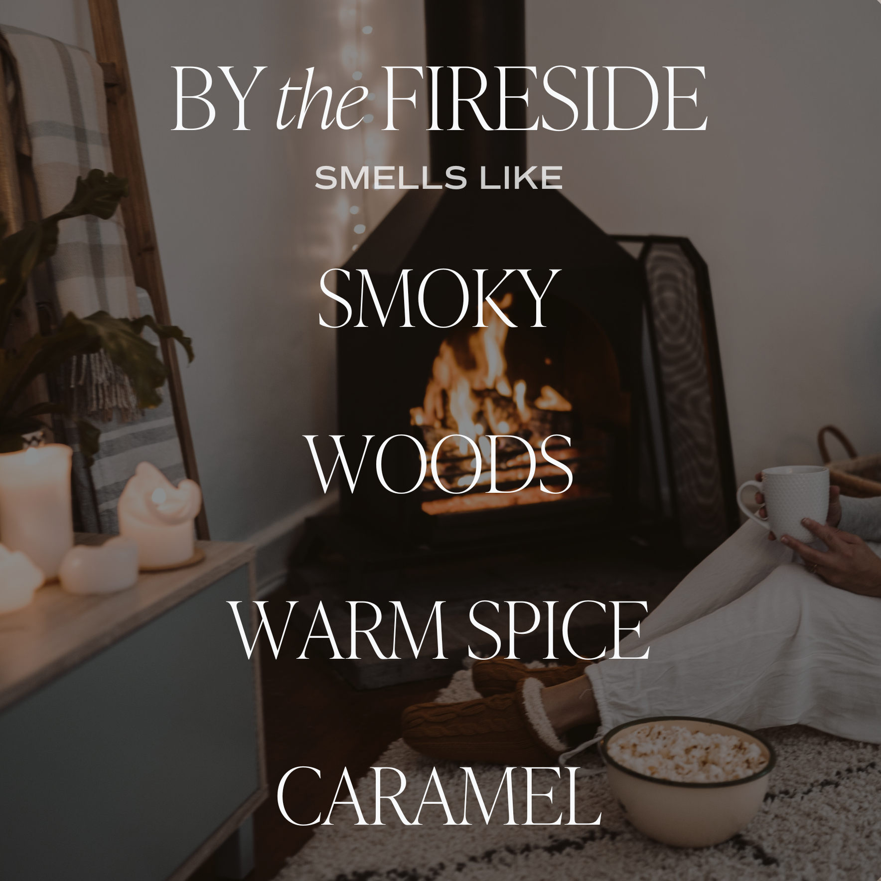 By The Fireside Soy Candle Scent Notes
